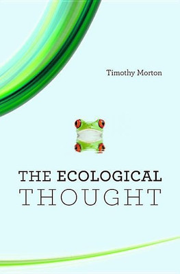 The Ecological Thought(English, Paperback, Morton Timothy)