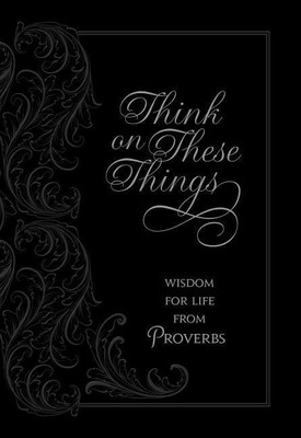 Think on These Things: Wisdom for Life from Proverbs(English, Book, Comfort Ray)