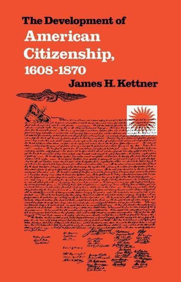 The Development of American Citizenship, 1608-1870(English, Paperback, Kettner James H.)