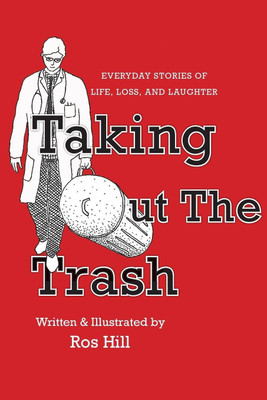 Taking Out The Trash-Unexpected Tales of Life and Laughter(English, Paperback, Hill Ros)