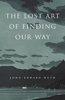 The Lost Art of Finding Our Way(English, Paperback, Huth John Edward)