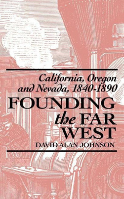 Founding the Far West(English, Hardcover, Johnson David Alan)