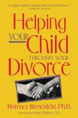 Helping Your Child Through Your Divorce(English, Paperback, Bienenfield Florence)
