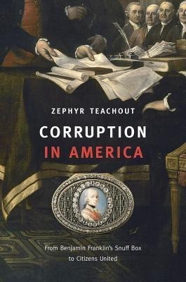 Corruption in America(English, Hardcover, Teachout Zephyr)