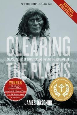 Clearing the Plains(English, Paperback, Daschuk James Ph.D)