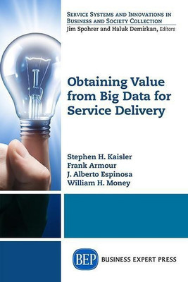 Obtaining Value from Big Data for Service Delivery(English, Paperback, Kaisler Stephen H.)
