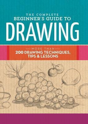 The Complete Beginner's Guide to Drawing(English, Hardcover, Walter Foster Creative Team)