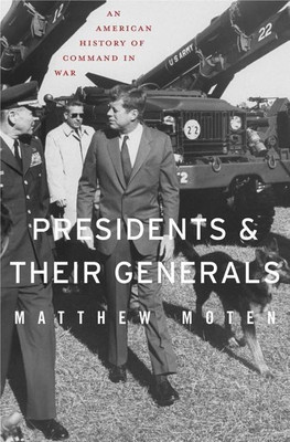 Presidents and Their Generals(English, Hardcover, Moten Matthew)