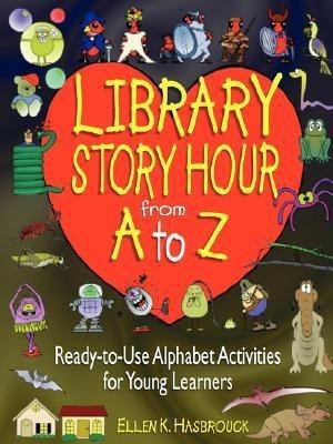 Library Story Hour From A to Z(English, Paperback, Hasbrouck Ellen K.)