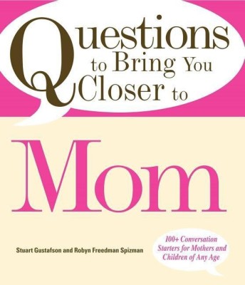 Questions to Bring You Closer to Mom(English, Paperback, Gustafson Stuart)