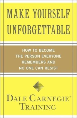 Make Yourself Unforgettable(English, Paperback, Carnegie Training)