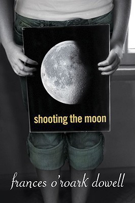 Shooting the Moon(English, Hardcover, Dowell Frances O'Roark)