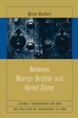 Between Warrior Brother and Veiled Sister(English, Paperback, Moallem Minoo)