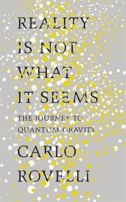 Reality Is Not What It Seems(English, Hardcover, Rovelli Carlo)