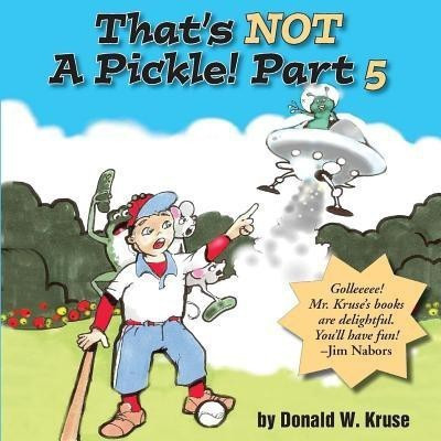 That's NOT A Pickle! Part 5(English, Paperback, Kruse Donald W)