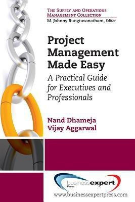 Project Management Made Easy: A Practical Guide for Executives and Professionals(English, Paperback, Dhameja Nand)