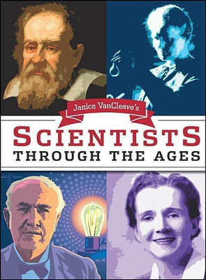 Janice VanCleave's Scientists Through the Ages(English, Paperback, VanCleave Janice)