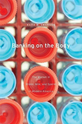 Banking on the Body(English, Hardcover, Swanson Kara W.)