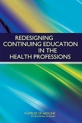 Redesigning Continuing Education in the Health Professions(English, Paperback, Institute of Medicine)