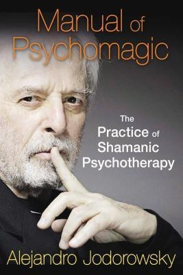 Manual of Psychomagic(English, Paperback, Jodorowsky Alejandro)