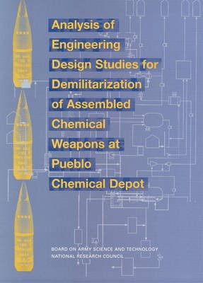 Analysis of Engineering Design Studies for Demilitarization of Assembled Chemical Weapons at Pueblo Chemical Depot(English, Paperback, National Research Council)