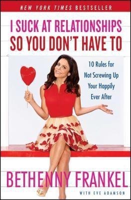 I Suck at Relationships So You Don't Have To(English, Paperback, Frankel Bethenny)