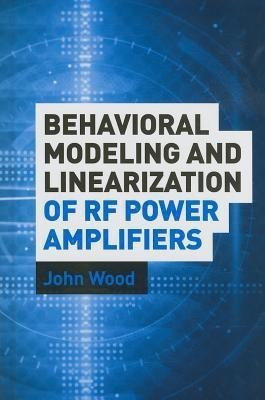 Behavioral Modeling and Linearization of RF Power Amplifiers(English, Hardcover, Wood John)