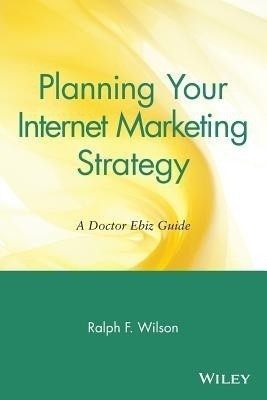 Planning Your Internet Marketing Strategy(English, Paperback, Wilson Ralph F.)