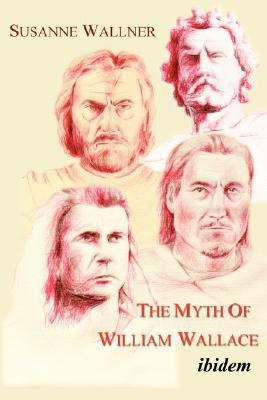 The Myth of William Wallace(English, Paperback, Wallner Susanne)
