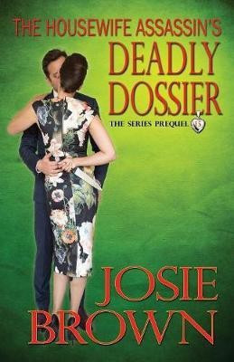 The Housewife Assassin's Deadly Dossier(English, Paperback, Brown Josie)
