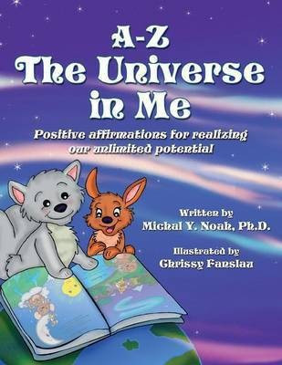 A-Z - The Universe in Me positive affirmations for realizing our unlimited potential(English, Paperback, Noah Michal y)
