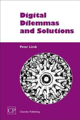 Digital Dilemmas and Solutions(English, Paperback, Limb Peter PhD)