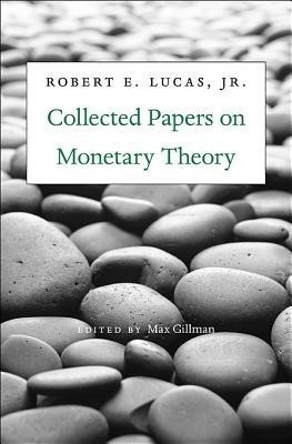 Collected Papers on Monetary Theory(English, Hardcover, Lucas Robert E., Jr.)