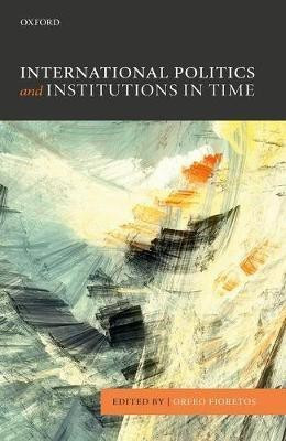 International Politics and Institutions in Time(English, Hardcover, unknown)