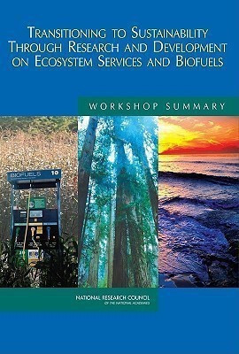 Transitioning to Sustainability Through Research and Development on Ecosystem Services and Biofuels(English, Paperback, National Research Council)
