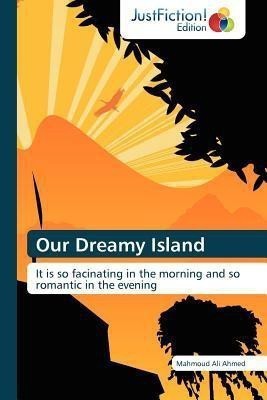 Our Dreamy Island(English, Paperback, Ahmed Mahmoud Ali)