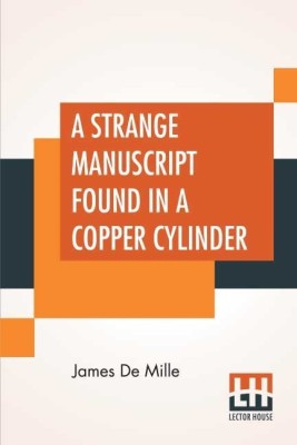 A Strange Manuscript Found In A Copper Cylinder(English, Paperback, Mille James de)