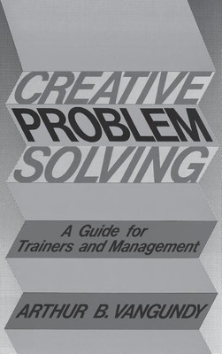 Creative Problem Solving(English, Hardcover, Van Gundy Arthur B)