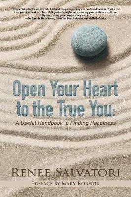 Open Your Heart to the True You(English, Paperback, Salvatori Renee)