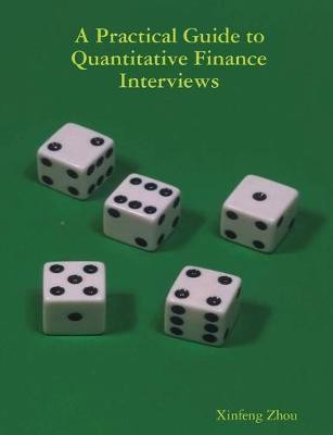 A Practical Guide To Quantitative Finance Interviews(English, Paperback, Zhou Xinfeng)