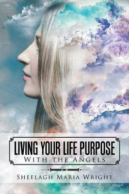 Living Your Life Purpose(English, Paperback, Wright Sheelagh Maria)