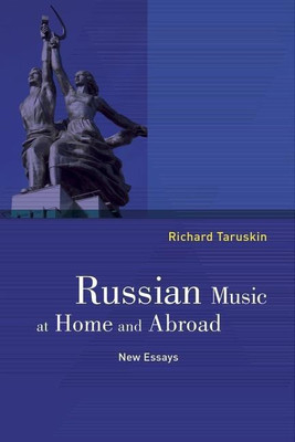 Russian Music at Home and Abroad(English, Paperback, Taruskin Richard)