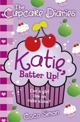 The Cupcake Diaries: Katie, Batter Up!: Volume 5(English, Paperback, Simon Coco)