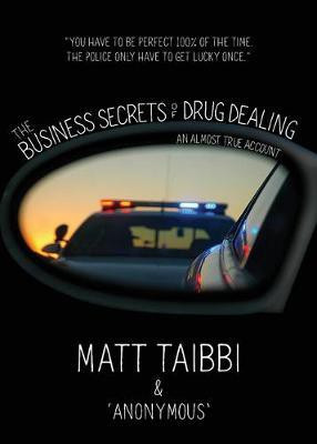The Business Secrets of Drug Dealing(English, Hardcover, Taibbi Matt)