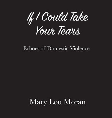 If I Could Take Your Tears(English, Hardcover, Moran Mary Lou)