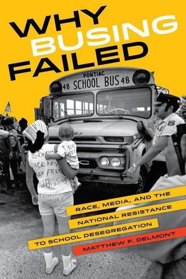 Why Busing Failed(English, Paperback, Delmont Matthew F.)