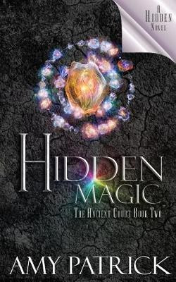 Hidden Magic, Book 2 of the Ancient Court Trilogy(English, Paperback, Patrick Amy)