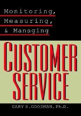 Monitoring, Measuring, and Managing Customer Service(English, Hardcover, Goodman Gary S.)