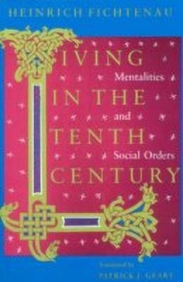 Living in the Tenth Century - Mentalities and Social Orders(English, Paperback, Fichtenau Heinrich)