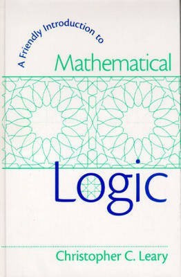 A Friendly Introduction to Mathematical Logic(English, Hardcover, Leary Christopher C.)